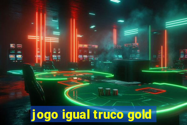 jogo igual truco gold